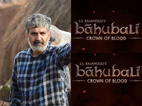 SS Rajamouli Announces Baahubali Crown of Blood Animated Series, Says ...