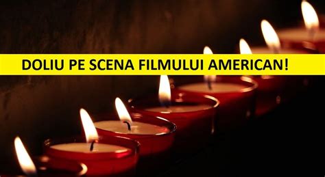 Doliu In Lumea Cinematografiei Americane Unul Dintre Cei Mai Indragiti