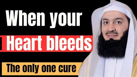 WHEN YOUR HEART BLEEDS THE ONLY CURE MUFTI MENK YouTube