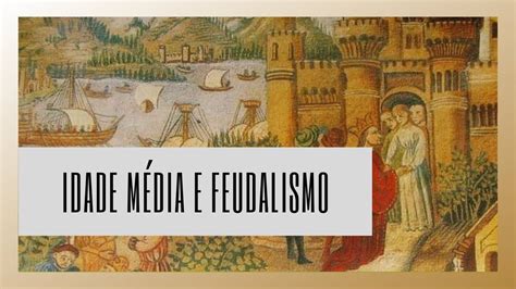 Idade Média e Feudalismo YouTube