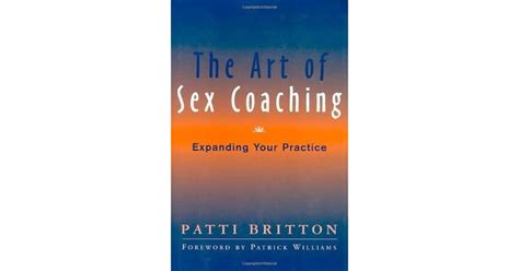 The Art Of Sex Coaching Expanding Your Practice By Patti Britton