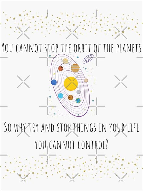 You Cannot Stop The Orbit Of The Planets Space Theme Sticker For Sale