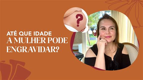 Mulher De 47 Anos Pode Engravidar - Até quando a MULHER PODE ENGRAVIDAR? - YouTube