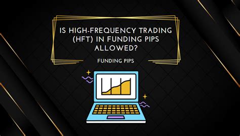 Is High Frequency Trading HFT In Funding Pips Allowed Find The