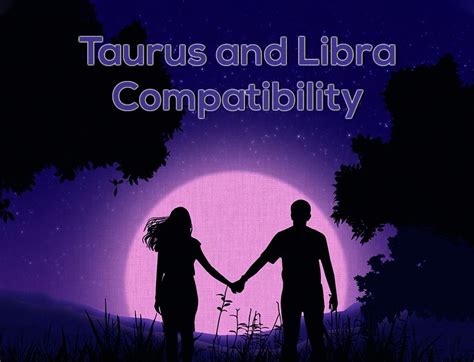 Taurus And Libra Compatibility A Harmonious Blend Of Earth And Air