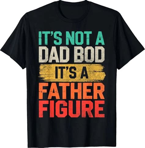 Hot Trending T Shirt With It S Not A Dad Bod It S A Father Figure Fathers Day Design Preview