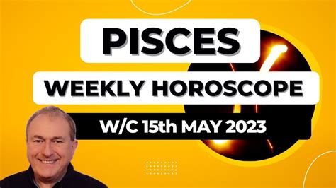 Pisces Horoscope Weekly Astrology From 15th May 2023 Youtube