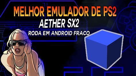 AETHER SX2 MELHOR EMULADOR DE PS2 PARA ANDROID POCO X3 PRO YouTube