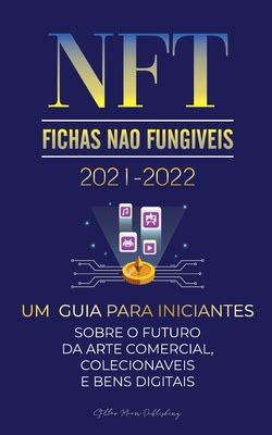 Nft Fichas N O Fung Veis Um Guia Para Iniciantes Sobre O