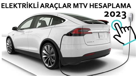 ELEKTRİKLİ ARAÇLAR MTV HESAPLAMA 2023 Motorlu Taşıtlar Vergisi