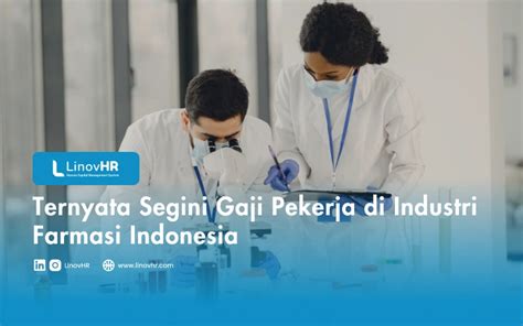 Ternyata Segini Gaji Pekerja Di Industri Farmasi Indonesia