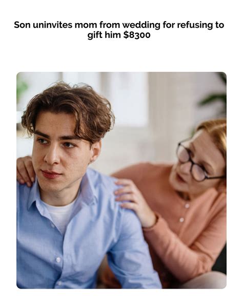 Son Uninvites Mom to Wedding for Refusing to Gift Him $8300 — Story of