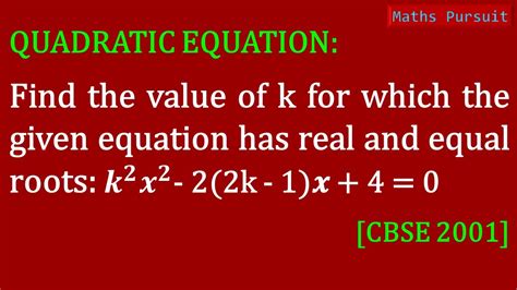 Find The Value Of K For Which The Given Equation Has Real And Equal Roots 𝒌𝟐 𝒙𝟐 22k 1𝒙