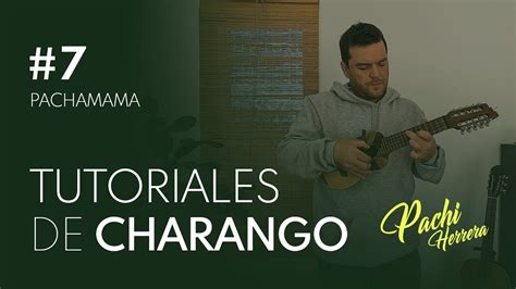 Tutoriales De Charango Pachamama Por Pachi Herrera Youtube