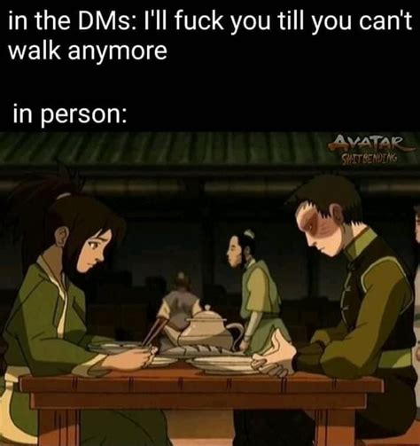 In The Dms I Ll Fuck You Till You Can T Walk Anymore In Person Ifunny