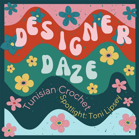 Designer Daze Toni Lipsey Tunisian Crochet Along Weird Sisters