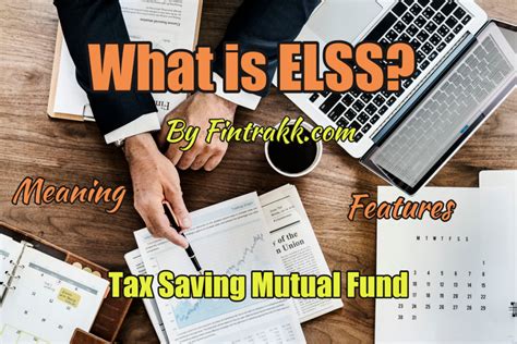 What Is Elss Meaning Features Of This Tax Saving Mutual Fund Fintrakk