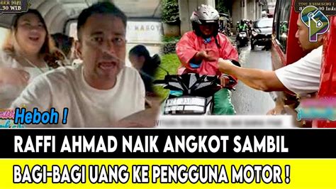 HEBOH Raffi Ahmad Naik Angkot Dan Bagi Bagi Uang Ke Pengguna Motor