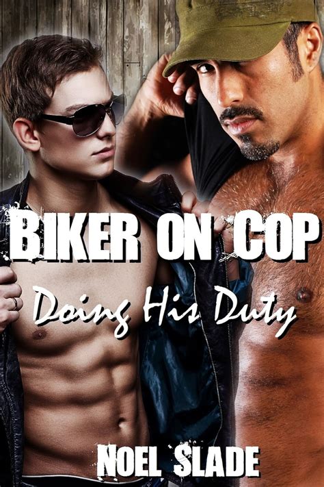 Biker On Cop Doing His Duty Gay Biker Cop Romance Erotica Kindle Edition By Slade Noel