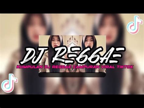 KUMPULAN DJ REGGAE CAMPURAN VIRAL TIKTOK TERBARU 2024 MENGKANE YouTube