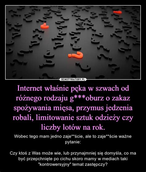 Internet właśnie pęka w szwach od różnego rodzaju g oburz o zakaz