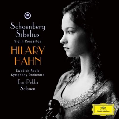 Sibelius Violin Concerto Schoenberg Violin Concerto Hilary Hahn