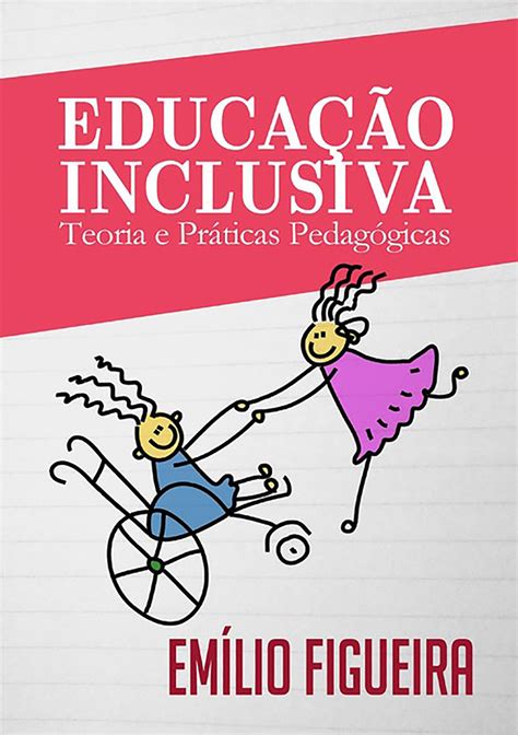 Leia EducaÇÃo Inclusiva Teoria E Práticas Pedagógicas On Line De Emílio