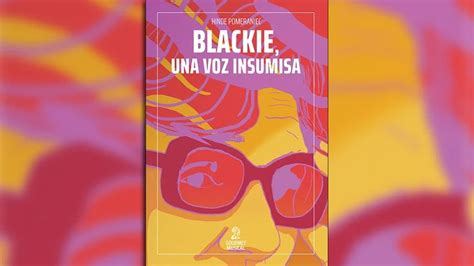 Feminista En Falta El Legado De Blackie Y El Valor De No Tomar Partido