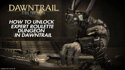 Ffxiv Dawntrailhow To Unlock Expert Roulette Dungeon In Dawntrail