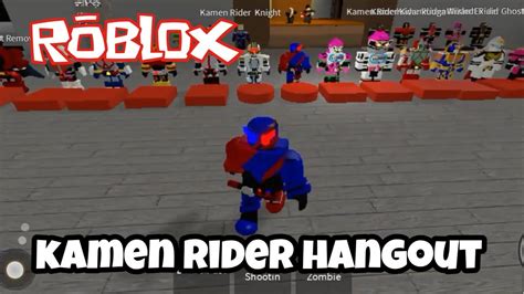 Main Game Roblox Kamen Rider Hangout YouTube