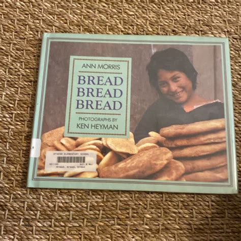 Bread Bread Bread By Ann Morris
