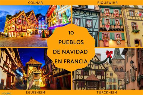 Los 10 Mejores Pueblos De Navidad En Francia Descubre El Encanto De