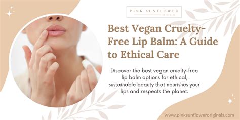 Best Vegan Cruelty Free Lip Balm A Guide To Ethical Care Pink Sunflower Originals