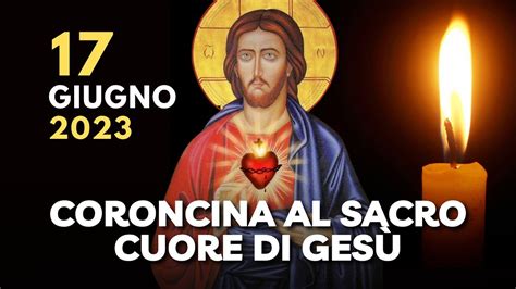 La Coroncina al Sacro Cuore di Gesù del 17 Giugno 2023 Festa del