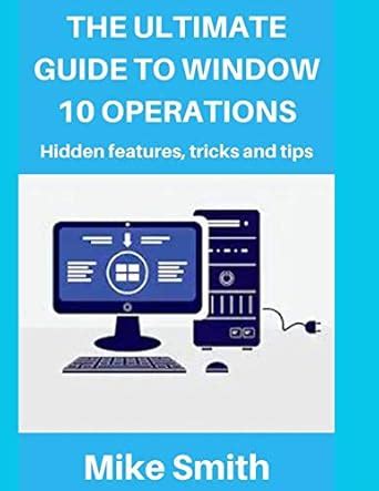 Amazon.com: The Ultimate Guide to Windows 10 Operations: Hidden ...