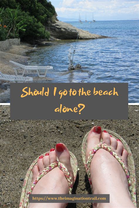 He Should ______ To The Beach. - Should I go to the beach alone? - The Imagination Trail | Beach trip ...
