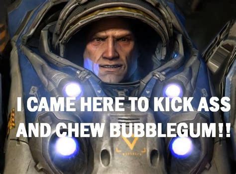 And I M All Out Of Ah Forget It I M Here To Kick Ass And Chew Bubblegum Know Your Meme