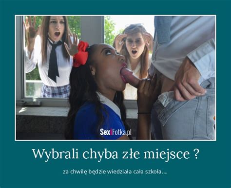 Wybrali chyba złe miejsce Sex fotka memy porno demotywatory