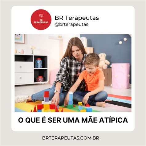 Pessoa Atípica Significado - O que é uma mãe atípica? BR Terapeutas