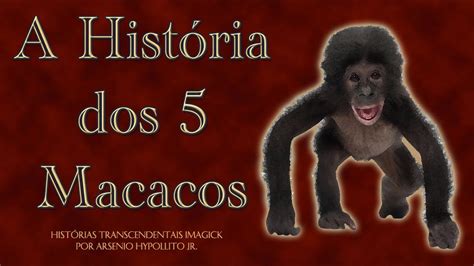 A História Dos 5 Macacos Histórias Transcendentais Youtube