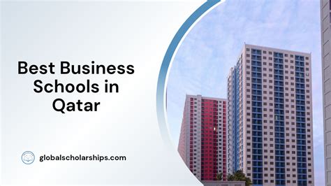business schools  qatar global scholarships