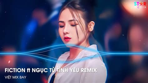 NGỤC TÙ TÌNH YÊU ft FICTION REMIX HOT TIKTOK NONSTOP BÁO THỦ 2023 ĐIỆU NHẢY PHÁP SƯ TRUNG HOA