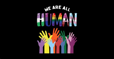 We Are All Human LGBTQ Gay Pride Month Ally Rainbow Flag We Are All Human Sticker TeePublic