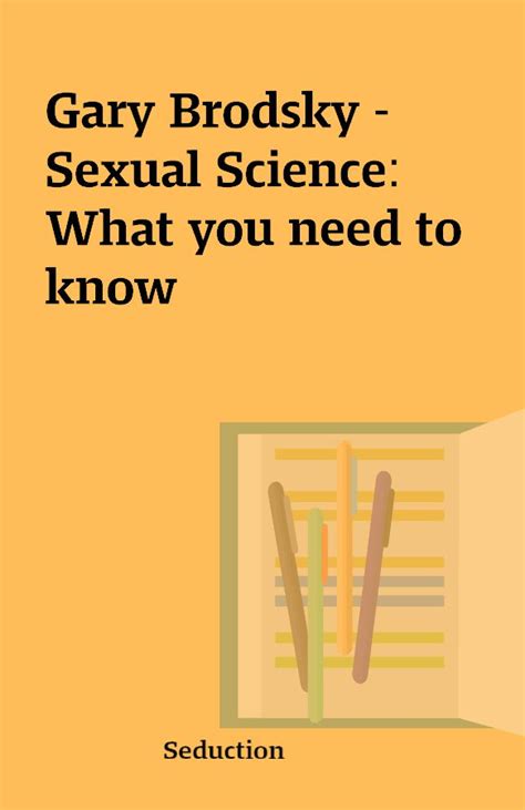 Gary Brodsky Sexual Science What You Need To Know Shareknowledge Central