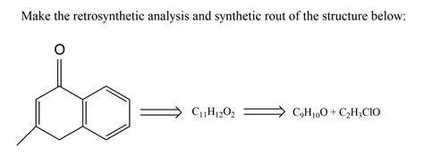 Solved Make The Retrosynthetic Analysis And Synthetic Rout Chegg