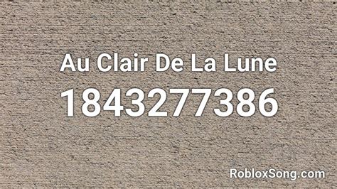 Au Clair De La Lune Roblox Id Roblox Music Codes