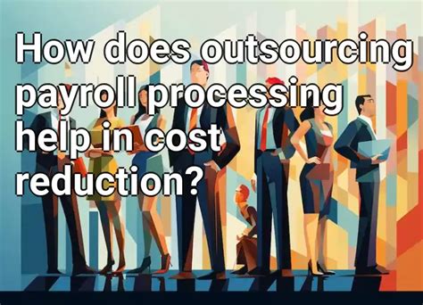 How Does Outsourcing Payroll Processing Help In Cost Reduction