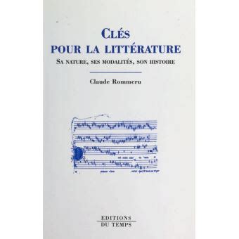 Cl S Pour La Litt Rature Sa Nature Ses Modalit S Son Histoire Er