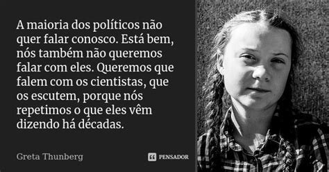 A maioria dos políticos não quer falar Greta Thunberg Pensador