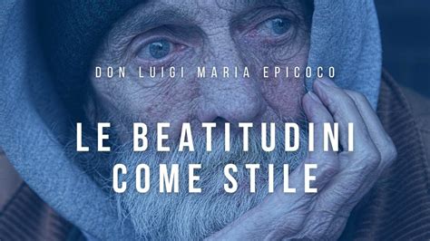 Don Luigi Maria Epicoco Le Beatitudini Come Stile YouTube